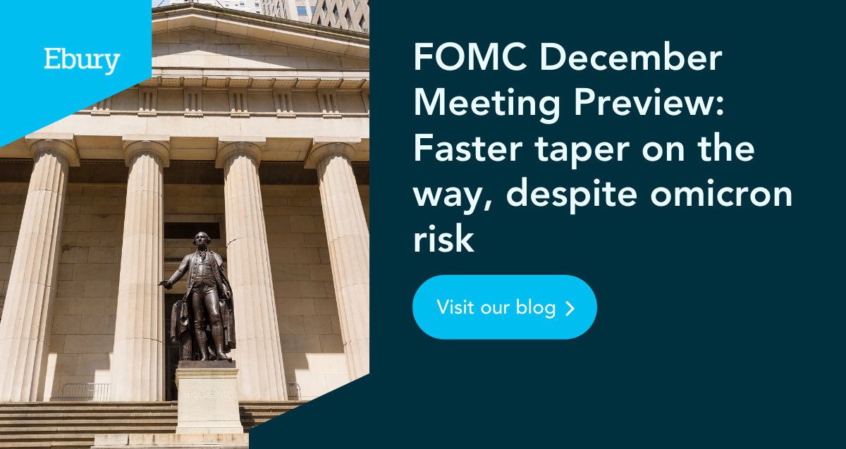 FOMC December Meeting Preview Faster taper on the way, despite omicron